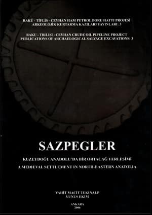 Sazpegler. Kuzeydoğu Anadolu'da Bir Ortaçağ Yerleşimi / Sazpegler. A Medieval Settlement in North Eastern Anatolia