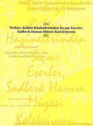 Türkiye Kültür Hazinelerinden Seçme Eserler Sadberk Hanım Müzesi Koleksiyonu