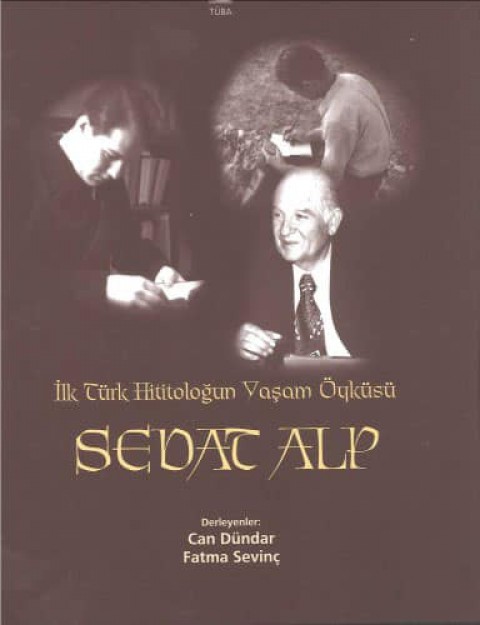 İlk Türk Hititoloğun Yaşam Öyküsü. Sedat Alp