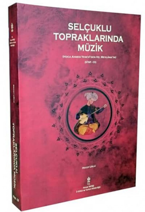 Selçuklu Topraklarında Müzik (CD'li) Hoca Ahmed Yesevi'den Hz. Mevlana'ya