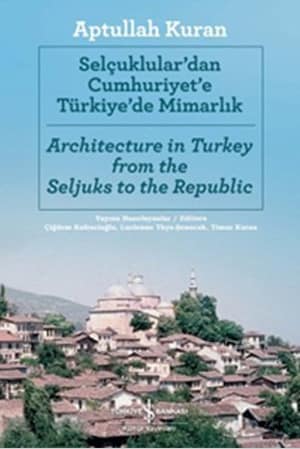 Selçuklular'dan Cumhuriyet'e Türkiye'de Mimarlık / Architecture in Turkey from the Seljuks to the Republic