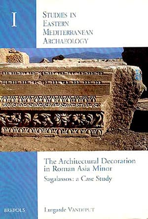 The Architectural Decoration in Roman Asia Minor. A Case Study: Sagalassos