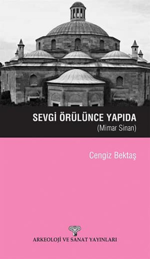 Sevgi Örülünce Yapıda - Mimar Sinan