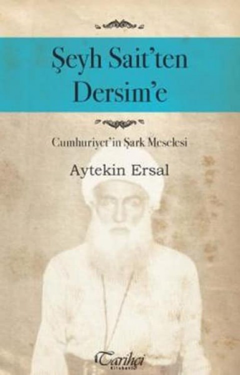 Şeyh Sait'ten Dersim'e. Cumhuriyet'in Şark Meselesi