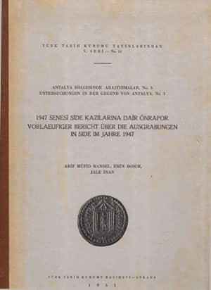 1947 Senesi Side Kazılarına Dair Önrapor / Vorlaeufiger Bericht über die Ausgrabungen in Side im Jahre 1947