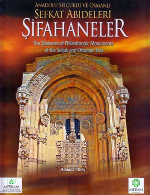 Anadolu Selçuklu ve Osmanlı Şefkat Abideleri Şifahaneler