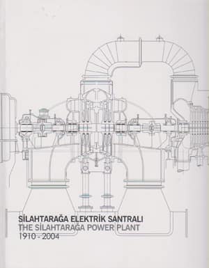 Silahtarağa Elektrik Santrali / The Silahtarağa Power Plant: 1910-2004