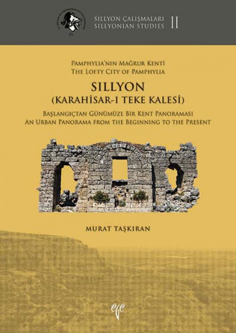 Pamphylia'nın Mağrur Kenti SILLYON (Karahisar-ı Teke Kalesi) - Sillyon Çalışmaları II