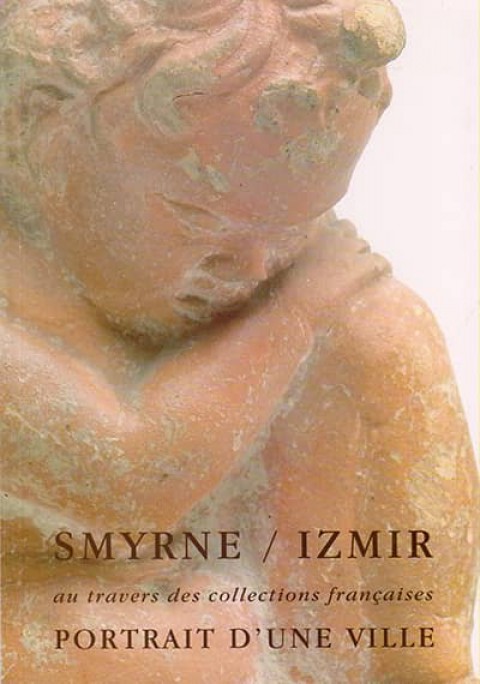 Smyrne/Izmir  au travers des collections françaises portrait d'une ville