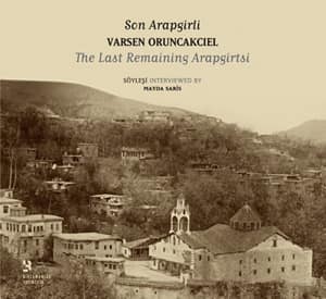 Son Arapgirli: Varsen Oruncakcıel / Varsen Oruncakcıel The Last Remaining Arapgirtsi