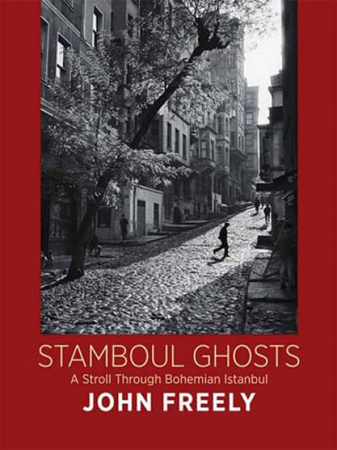 Stamboul Ghosts. A Stroll Through Bohemian Istanbul