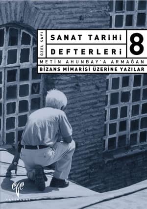 Sanat Tarihi Defterleri 8 - Metin Ahunbay'a Armağan