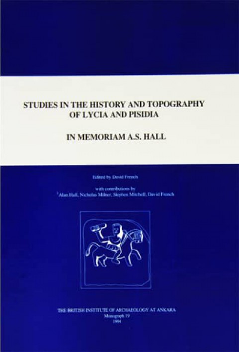 Studies in the History and Topography of Lycia and Pisidia: in Memoriam A.S. Hall