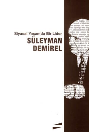 Siyasal Yaşamda Bir Lider Süleyman Demirel
