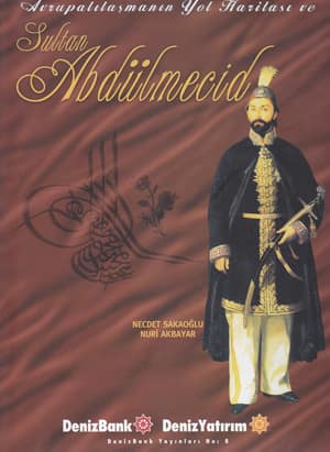 Sultan Abdülmecid ve Avrupalılaşmanın Yol Haritası