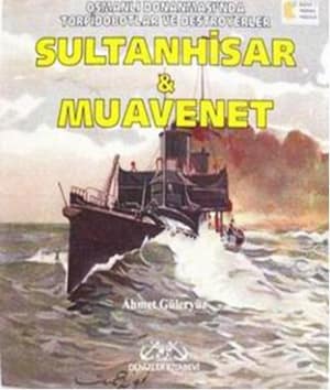Sultanhisar ve Muavenet - Osmanlı Donanması'nda Torpidobotlar ve Destroyerler
