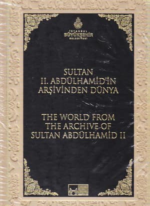 Sultan II. Abdülhamid'in Arşivinden Dünya / The World from the Archıve Sultan Abdulhamid II