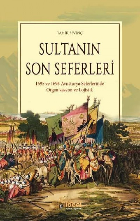 Sultanın Son Seferleri. 1695 ve 1696 Avusturya Seferlerinde Organizasyon ve Lojistik