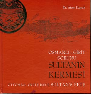 Sultan'ın Kermesi - Osmanlı-Girit Sorunu / Ottoman-Crete Issue, Sultan's Fete