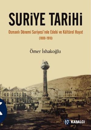 Suriye Tarihi. Osmanlı Dönemi Suriyesi'nde Edebi ve Kültürel Hayat 1800-1918