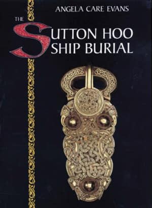 The Sutton Hoo Ship Burial