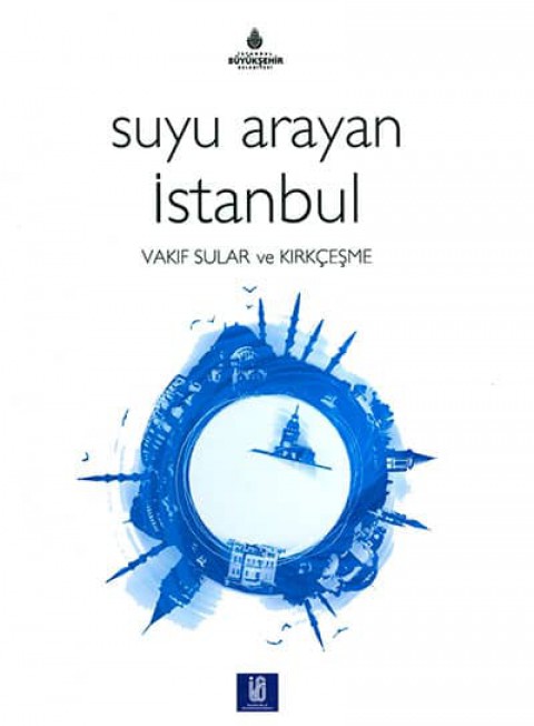 Suyu Arayan İstanbul. Vakıf Sular ve Kırkçeşme
