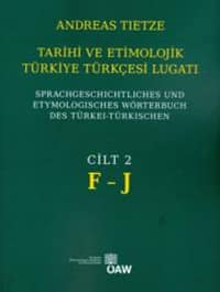 Tarihi ve Etimolojik Türkiye Türkcesi Lugati Cilt 2 F-J / Sprachgeschichtliches und Etymologisches Wörterbuch des Türkei-Turkischen. Band 2 F-J
