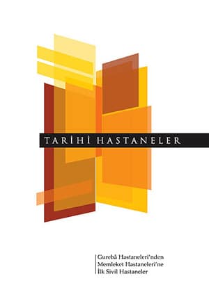 Tarihi Hastaneler. Gureba Hastaneleri' nden Memleket Hastaneleri' ne ilk Sivil Hastaneler