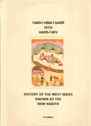 Tarih-i Hind-i Garbi veya Hadis-i Nev / History of the West Indies Known as the New Hadith