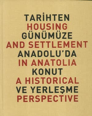 Tarihten Günümüze Anadolu'da Konut ve Yerleşme - 1999