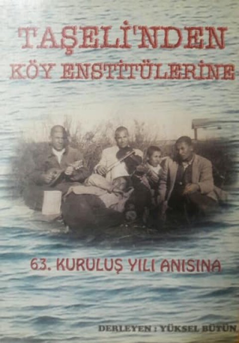 Taşeli'nden Köy Enstitülerine (63. Kuruluş Yılı Anısına)