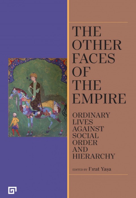 The Other Faces of the Empire - Ordinary Lives Against Social Order and Hierarchy
