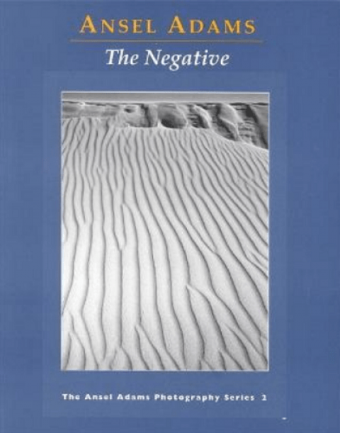 The Negative. The Ansel Adams Photography Series 2