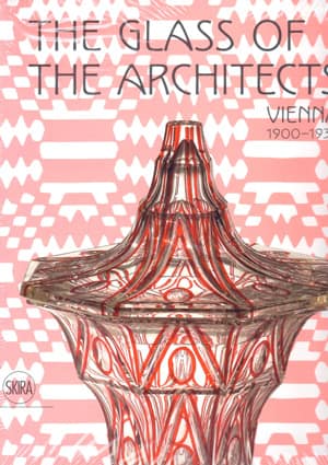 The Glass of the Architects. Vienna 1900-1937