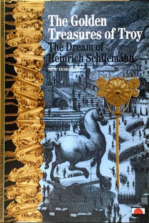 The Golden Treasures of Troy. The Dream of Heinrich Schliemann