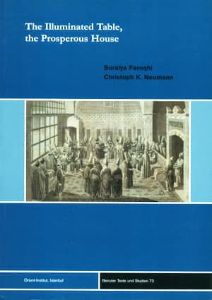 The Illuminated Table the Prosperous House, Food and Shelter in Ottoman Material Culture