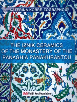The Iznik Ceramics of The Monastery of The Panaghia Panakhrantou