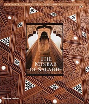 The Minbar of Saladin. Reconstructing a Jewel of Islamic Art
