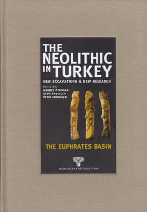 The Neolithic in Turkey. New Excavations and New Research 2 - The Euphrates Basin