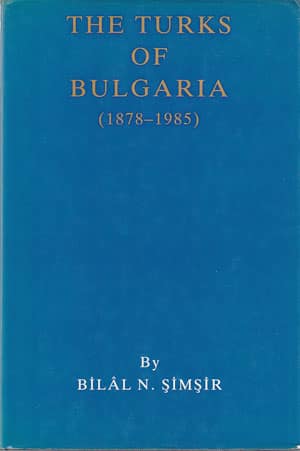 The Turks of Bulgaria (1878-1985)