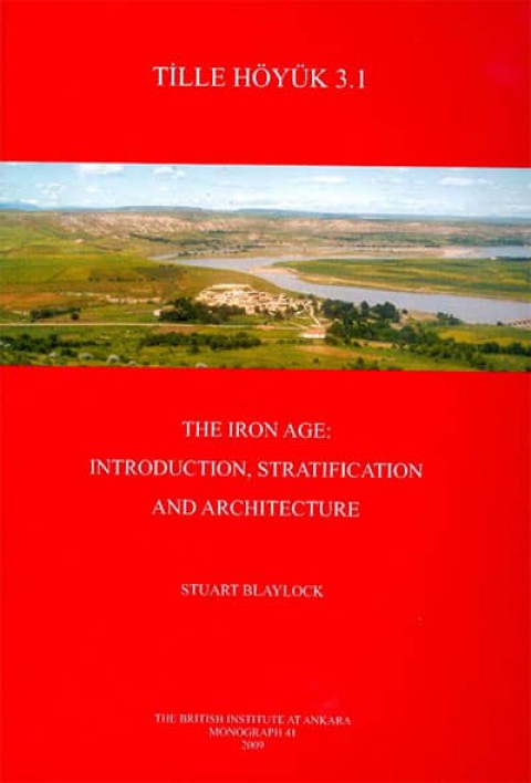 Tille Höyük 3.1: The Iron Age: Introduction, Stratification and Architecture