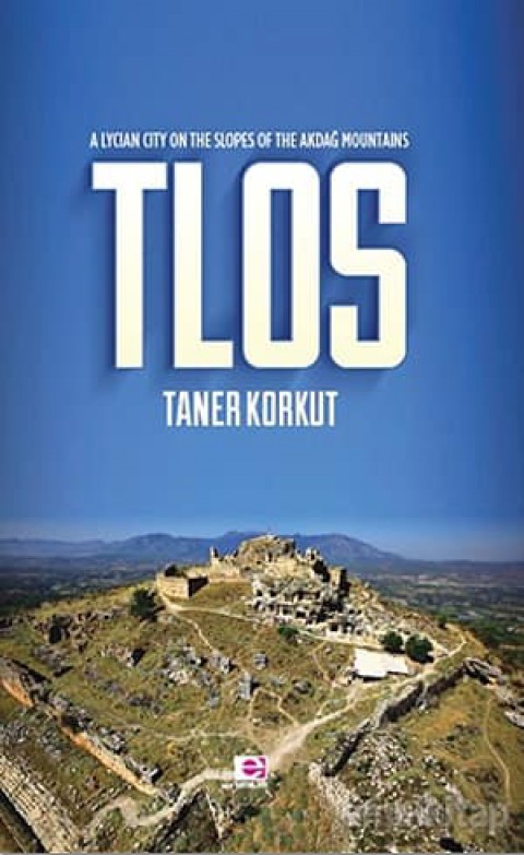 Tlos A Lycian City on the Slopes of the Akdağ Mountains