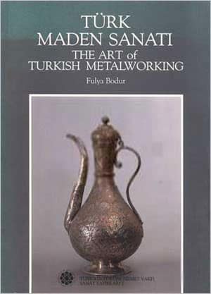 Türk Maden Sanatı - The Art of Turkish Metalworking