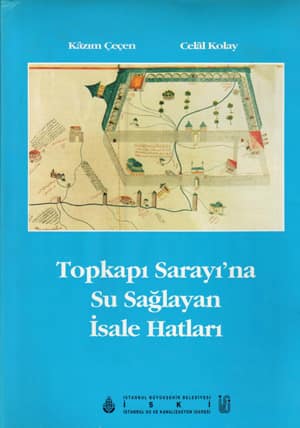 Topkapı Sarayı'na Su Sağlayan İsale Hatları