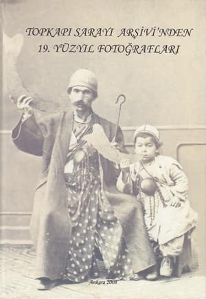 Topkapı Sarayı Arşivi'nden 19. Yüzyıl Fotoğrafları
