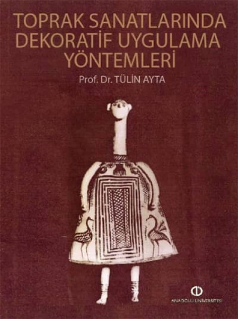 Toprak Sanatlarında Dekoratif Uygulama Yöntemleri