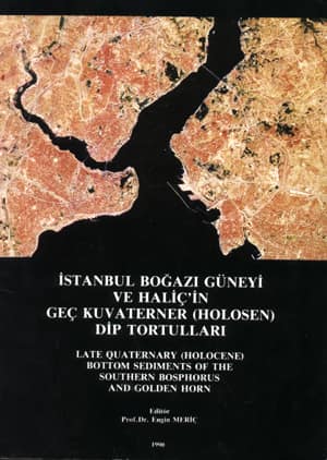 İstanbul Boğazı Güneyi ve Haliç'in Geç Kuvaterner (Holosen) Dip Tortulları