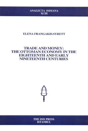 Trade and Money: The Ottoman Economy in the Eighteenth and Early Nineteenth Centuries