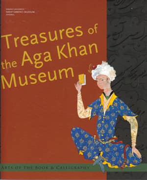 Treasures of the Aga Khan Museum. Arts of the Book & Calligraphy