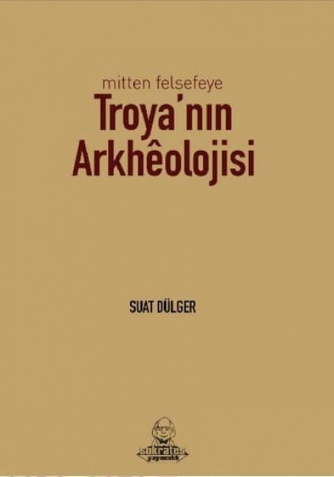 Mitten Felsefeye Troya'nın Arkheolojisi